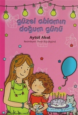 Güzel Ablamın Doğum Günü - Uçanbalık Yayınları