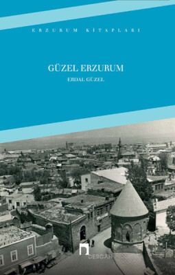 Güzel Erzurum - Dergah Yayınları