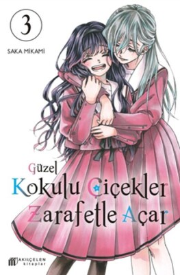 Güzel Kokulu Çiçekler Zarafetle Açar Cilt 3 - Akılçelen Kitaplar