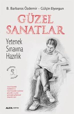 Güzel Sanatlar Yetenek Sınavına Hazırlık - Alfa Yayınları