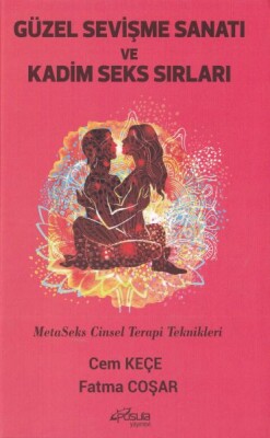 Güzel Sevişme Sanatı ve Kadim Seks Sırları MetaSeks Cinsel Terapi Teknikleri - Pusula Yayınevi