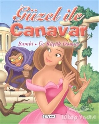 Güzel ve Canavar - Bambi, Üç Küçük Domuz - Çiçek Yayıncılık