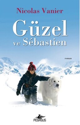 Güzel ve Sebastien - Pegasus Yayınları