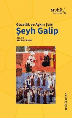 Güzellik ve Aşkın Şairi Şeyh Galip - 1