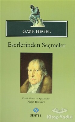 G.W.F. Hegel - Eserlerinden Seçmeler - Sentez Yayınları