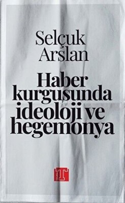 Haber Kurgusunda İdeoloji ve Hegemonya - Bilgeoğuz Yayınları