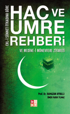 Hac ve Umre Rehberi - Ve Medine-i Münevvere Ziyareti - Babıali Kültür Yayıncılığı