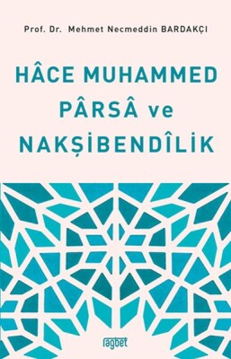 Hace Muhammed Parsa ve Nakşibendilik - Rağbet Yayınları