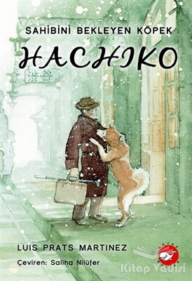 Hachiko - Sahibini Bekleyen Köpek - Beyaz Balina Yayınları