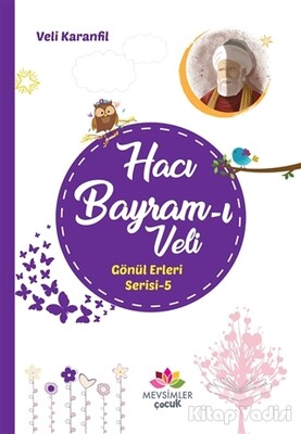 Hacı Bayram-ı Veli - Gönül Erleri Serisi 5 - Mevsimler Kitap