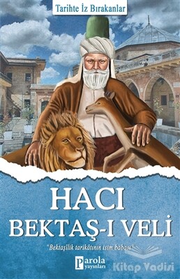 Hacı Bektaş-ı Veli - Tarihte İz Bırakanlar - Parola Yayınları