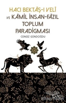 Hacı Bektaş-ı Veli ve Kamil İnsan-Fazıl Toplum Paradigması - Sufi Kitap