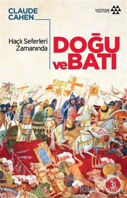 Haçlı Seferleri Zamanında Doğu ve Batı - Yeditepe Yayınevi