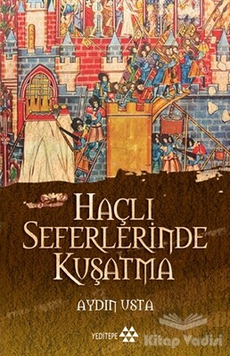 Haçlı Seferlerinde Kuşatma - Yeditepe Yayınevi