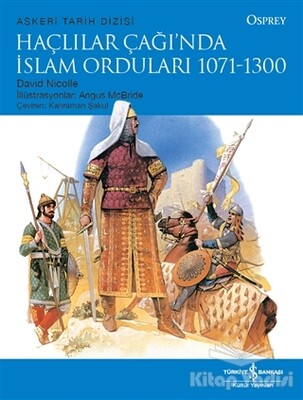 Haçlılar Çağı’nda İslam Orduları 1071 - 1300 - İş Bankası Kültür Yayınları