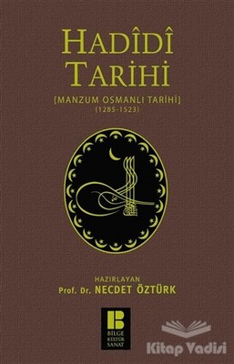 Hadidi Tarihi : Manzum Osmanlı Tarihi (1285 - 1523) - Bilge Kültür Sanat