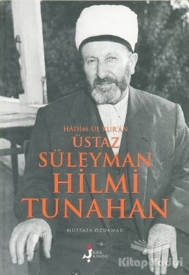 Hadim-ül Kur’an Üstaz Süleyman Hilmi Tunahan - Kırk Kandil Yayınları