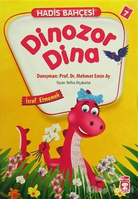 Hadis Bahçesi 7 : Dinozor Dina İsraf Etmemek - Timaş Çocuk