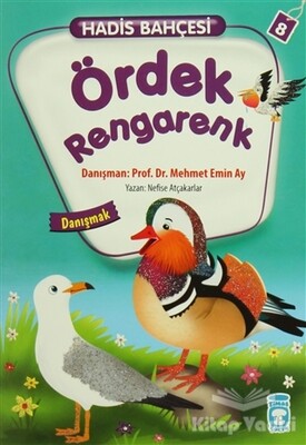 Hadis Bahçesi 8 : Ördek Rengarenk Danışmak - Timaş Çocuk