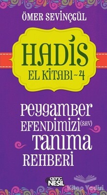 Hadis El Kitabı - 4: Peygamber Efendimizi (sav) Tanıma Rehberi - Nesil Genç