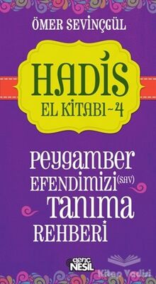 Hadis El Kitabı - 4: Peygamber Efendimizi (sav) Tanıma Rehberi - 1