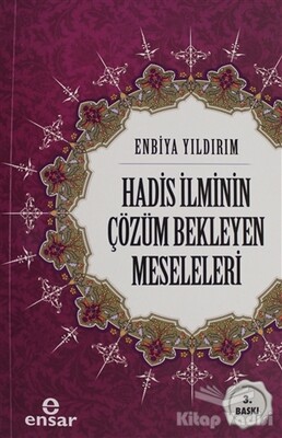 Hadis İlminin Çözüm Bekleyen Meseleleri - Ensar Neşriyat