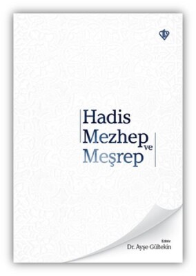 Hadis Mezhep ve Meşrep - Türkiye Diyanet Vakfı Yayınları