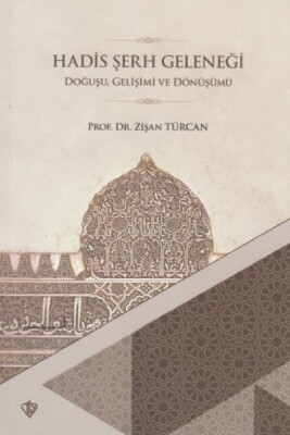 Hadis Şerh Geleneği Doğuşu Gelişimi ve Dönüşümü - Türkiye Diyanet Vakfı Yayınları