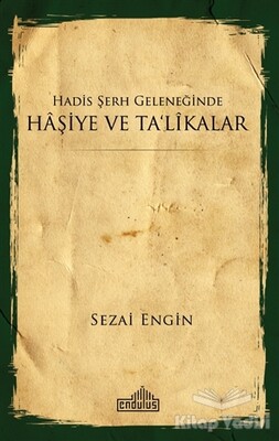 Hadis Şerh Geleneğinde Haşiye ve Ta'likalar - Endülüs Yayınları