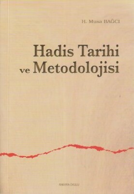 Hadis Tarihi Ve Metodolojisi - Ankara Okulu Yayınları