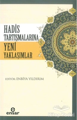 Hadis Tartışmalarına Yeni Yaklaşım - Ensar Neşriyat