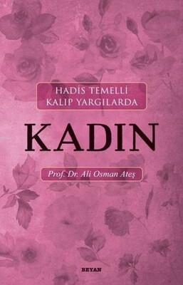 Hadis Temelli Kalıp Yargılarda Kadın - Beyan Yayınları