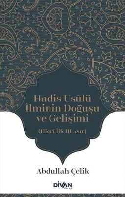 Hadis Usûlü İlminin Doğuşu ve Gelişimi - Divan Kitap