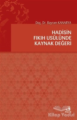 Hadisin Fıkıh Usulünde Kaynak Değeri - Fecr Yayınları