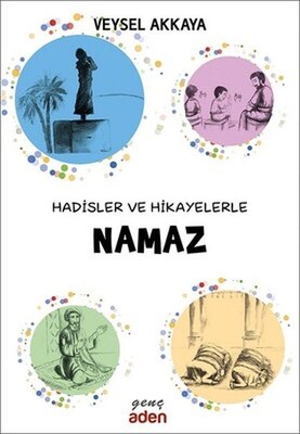 Hadisler ve Hikayelerle Namaz - Aden Yayınevi