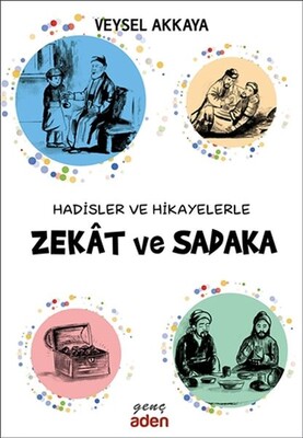 Hadisler ve Hikayelerle Zekat ve Sadaka - Aden Yayınevi