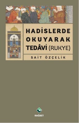 Hadislerde Okuyarak Tedavi (Rukye) - Rağbet Yayınları