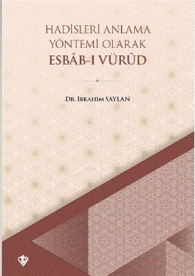 Hadisleri Anlama Yöntemi Olarak Esbab-ı Vürud - Türkiye Diyanet Vakfı Yayınları