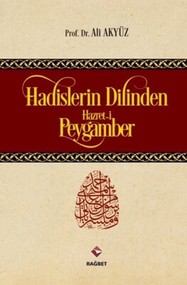 Hadislerin Dilinden Hazreti Peygamber - Rağbet Yayınları