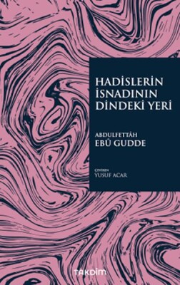 Hadislerin İsnadının Dindeki Yeri - Takdim Yayınları