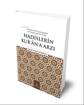 Hadislerin Kuran'a Arzı;Rivayetlere Yaklaşımda İstismar Edilen Usul - Dirayet Yayınları