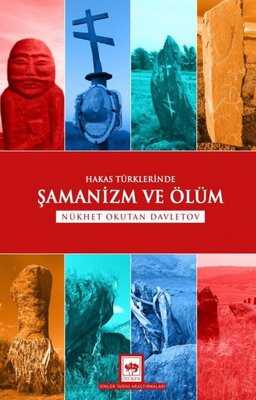 Ötüken Neşriyat - Hakas Türklerinde Şamanizm ve Ölüm