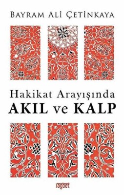 Hakikat Arayışında Akıl ve Kalp - Rağbet Yayınları