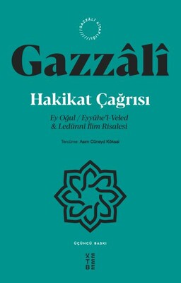 Hakikat Çağrısı - Ey Oğul / Eyyühe’l-Veled ve Ledünni İlim Risalesi - Ketebe Yayınları