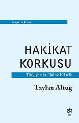 Hakikat Korkusu - Türkiye'nin Tini ve Felsefe - Sia Kitap
