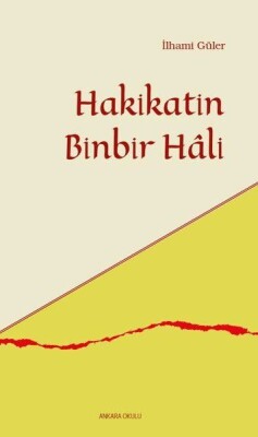 Hakikatin Binbir Hali - Ankara Okulu Yayınları