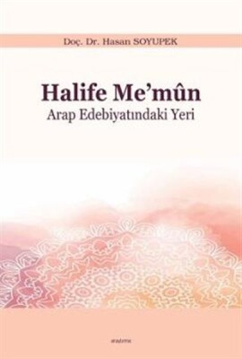 Halife Me’mun Arap Edebiyatındaki Yeri - Araştırma Yayınları