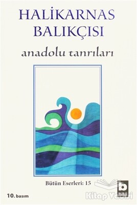 Halikarnas Balıkçısı - Anadolu Tanrıları Bütün Eserleri 15 - Bilgi Yayınevi