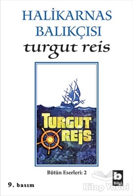 Halikarnas Balıkçısı -Turgut Reis Bütün Eserleri 2 - Bilgi Yayınevi