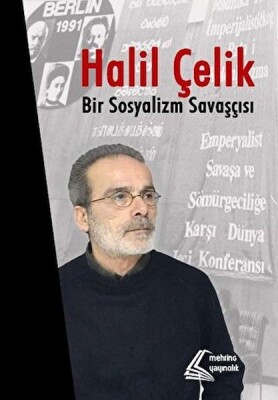 Halil Çelik: Bir Sosyalizm Savaşçısı - Mehring Yayıncılık